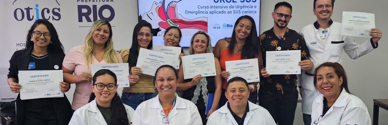 1ª Turma do Curso Intensivo de Urgência e Emergência Aplicado ao SUS Carioca – URGE-SUS na OTICS Lourenço Jorge